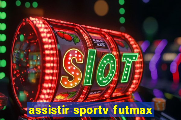 assistir sportv futmax